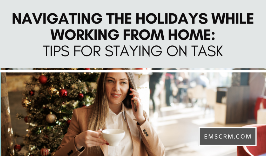 Navigating the Holidays While Working from Home_ Tips for Staying on Task