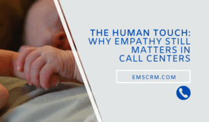 The Human Touch: Why Empathy Still Matters in Call Centers text and background image