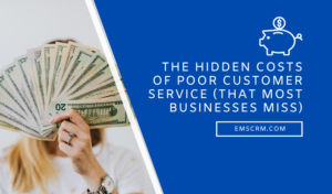 The Hidden Costs of Poor Customer Service (That Most Businesses Miss)